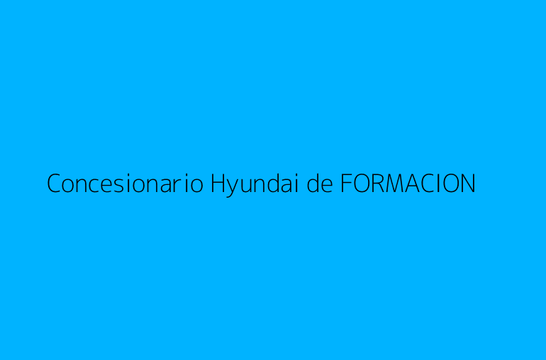 Concesionario Hyundai de FORMACION